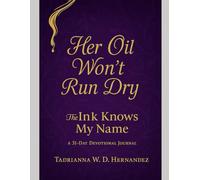 Her Oil Won't Run Dry: The Ink Knows My Name
