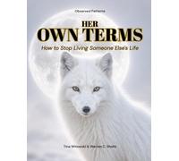 HER OWN TERMS: How to Stop Living Someone Else’s Life