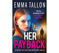 Her Payback: An utterly nail-biting and gritty crime thriller: 4