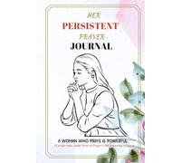 Her Persistent Prayer Journal: 20 Prayer Topics, Guided Notes on Prayer, 85+ supporting Scriptures: Prayer Note Book For Women