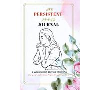 Her Persistent Prayer Journal: 20 Prayer Topics, Guided Notes on Prayer, 85+ supporting Scriptures: Prayer Note Book For Women