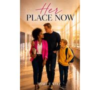 Her Place Now: BWWM Interracial Single Father Parent Second Chance Romance