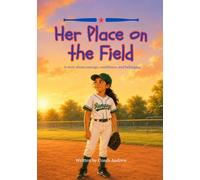Her Place on the Field: A story about courage, confidence, and belonging