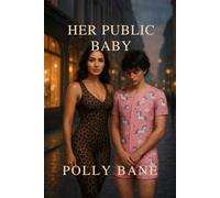 Her Public Baby: A DDLG ABDL Erotic Romance: A humiliating, addictive journey into diapers, control, and public obedience