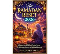 HER RAMADAN RESET 2026: A Guided Journal & Daily Fasting Tracker for Reflection, Prayer, and Spiritual Renewal