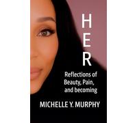 Her: Reflections of Beauty, Pain, and Becoming