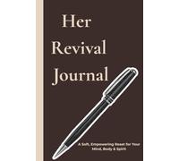 Her Revival Journal: A Soft, Empowering Reset for Your Mind, Body & Spirit