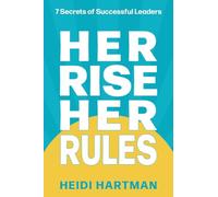 Her Rise Her Rules: 7 Secrets Of Successful Leaders