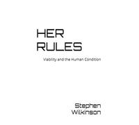 HER RULES: Viability and the Human Condition