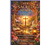 HER SACRED SPACE: Women’s Daily Devotional 366 Days (Includes Leap Year): Creating Room for God in the Midst of Your Busy Life
