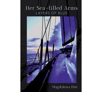 Her Sea-filled Arms: Layers of Blue - Hirt Magdalena