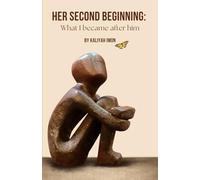Her Second Beginning: What I Became After Him