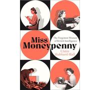 Her Secret Service: The Forgotten Women of British Intelligence