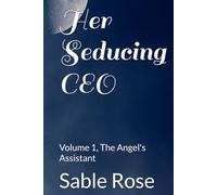 Her Seducing CEO: Volume 1, The Angel's Assistant