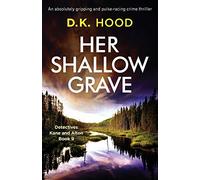 Her Shallow Grave: An absolutely gripping and pulse-racing crime thriller