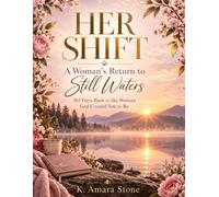 HER SHIFT: A Woman's Return to Still Waters: 365 Days Back to the Woman God Created You to Be