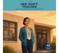 HER SHIFT: TEACHER: Bold & Easy Coloring Book for Women Who Run the Day