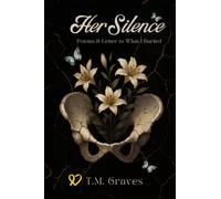 Her Silence: Poems and Letters to What I Buried