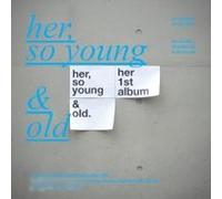 Her, So Young - Her So Young & Old