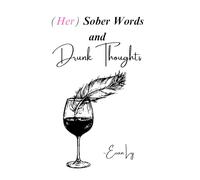 (Her) Sober Words and Drunk Thoughts