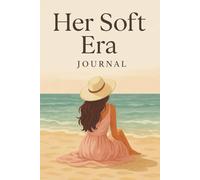 Her Soft Era Journal: A 100-Page Daily Reflection Journal for Women to Embrace Calm, Self-Love & Emotional Growth