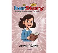 Her-story: Anne Frank: Inspirational women for girls