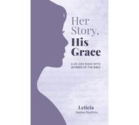 Her Story, His Grace: A 30-Day Walk with Women of the Bible