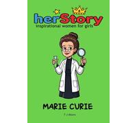Her-story: Marie Curie: Inspirational women for girls