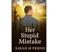 Her Stupid Mistake: A Psychological Thriller About Love, Lies, and the Past That Never Dies