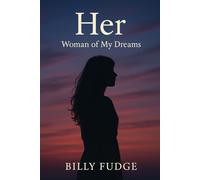 Her: The Woman Of My Dreams