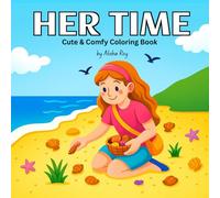 HER TIME: “Cute & Comfy Coloring Book for Adults and Teens: Mindful Daily Activities for Stress Relief and Relaxation”