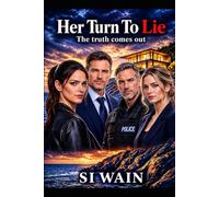 Her Turn To Lie: The Truth Comes Out