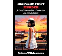 Her Very First Murder: A Tale of Crimson Crime, Rainbow Love and Smoked Haddock