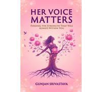 Her Voice Matters: Finding the Strength That Was Always Within You