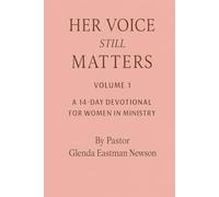 Her Voice Still Matters: A 14-DAY DEVOTIONAL FOR WOMEN IN MINISTRY Volume 1