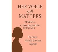 Her Voice Still Matters: A 7 Day Devotional For Women Volume 2