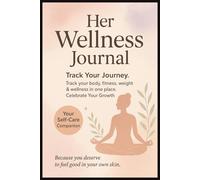 Her Wellness Journal Body Measurement, Fitness Calendar & Day Planner For Women: Weekly Log Book Inside Has 30 Day Fitness Challenge, Vitamins ... Teens, Adults & Seniors | Gift For Christmas