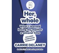 Her, whole: What I learned losing my mother a second time