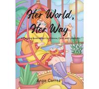 Her World, Her Way: A Coloring Book About Confidence, Calm, and Creativity