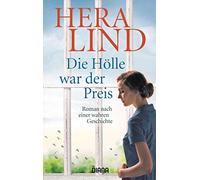 Hera Lind Die Hölle war der Preis: Roman nach einer wahren Geschicht (Tascabile)