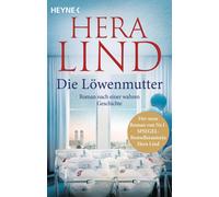 Hera Lind Die Löwenmutter: Roman nach einer wahren Geschichte - Die (Tascabile)