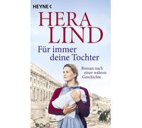Hera Lind Für immer deine Tochter: Roman nach einer wahren Geschicht (Tascabile)