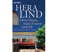 Hera Lind Mein Mann, seine Frauen und ich: Roman nach einer wahren G (Tascabile)