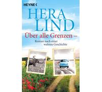 Hera Lind Über alle Grenzen: Roman nach einer wahren Geschichte (Tascabile)