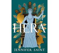Hera: The dazzling story of the Queen of Mount Olympus from bestselling author of Ariadne: Jennifer Saint