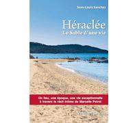 Héraclée : le sable d’une vie: Un lieu, une époque, une vie exceptionnelle à travers le récit de Marcelle Poirot
