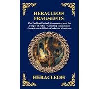 Heracleon Fragments: The Earliest Esoteric Commentary on the Gospel of John - Unveiling Valentinian Gnosticism & Hidden Christian Mysticism: 119