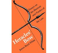 Heracles' Bow: Essays on the Rhetoric and Poetics of the Law