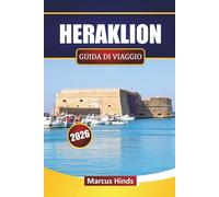 HERAKLION GUIDA DI VIAGGIO 2026: Esplora i monumenti storici di Creta, le spiagge, la cucina locale e le esperienze culturali per i visitatori