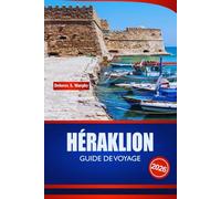 HÉRAKLION GUIDE DE VOYAGE 2026: Explorez le planificateur de vacances en Crète avec des sites historiques, des plages, des excursions d'une journée et des informations pratiques.